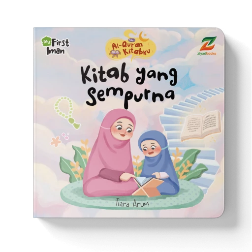 MY FIRST IMAN: AL-QUR’AN KITABKU; Kitab yang Sempurna